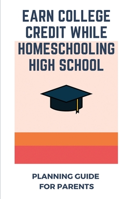 Earn College Credit While Homeschooling High School: Planning Guide For Parents: Preparing For Virtual Learning