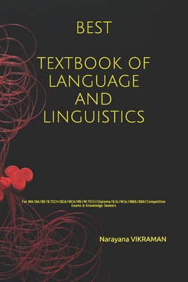 Best Textbook of Language and Linguistics: For MA/BA/BE/B.TECH/BCA/MCA/ME/M.TECH/Diploma/B.Sc/M.Sc/MBA/BBA/Competitive Exams & Knowledge Seekers