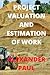 PROJECT VALUATION AND ESTIM...