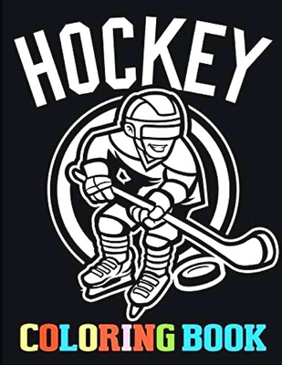 Hockey Coloring Book: for Kids and Adults with Fun, Easy, and Relaxing (Coloring Books for Adults and Kids 2-4 4-8 8-12+) High-quality images