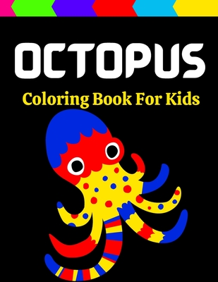 Octopus Coloring Book For Kids: A Coloring Book for Little Kids A funny Unique Collection Of Octopus, Ocean, Fish and fun elements - Ocean Designs Zendoodle Sharks, Sea Horses, Fish, Sea Turtles, Crabs, Octopus, Jellyfish, Shells & Swirls for teens