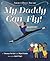 My Daddy Can Fly!