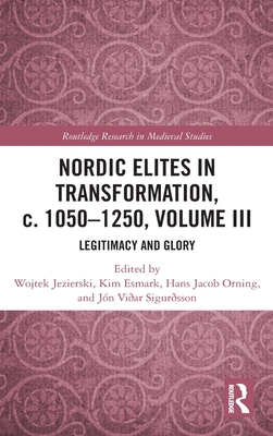 Nordic Elites in Transformation, c. 1050–1250, Volume III (Routledge Research in Medieval Studies)