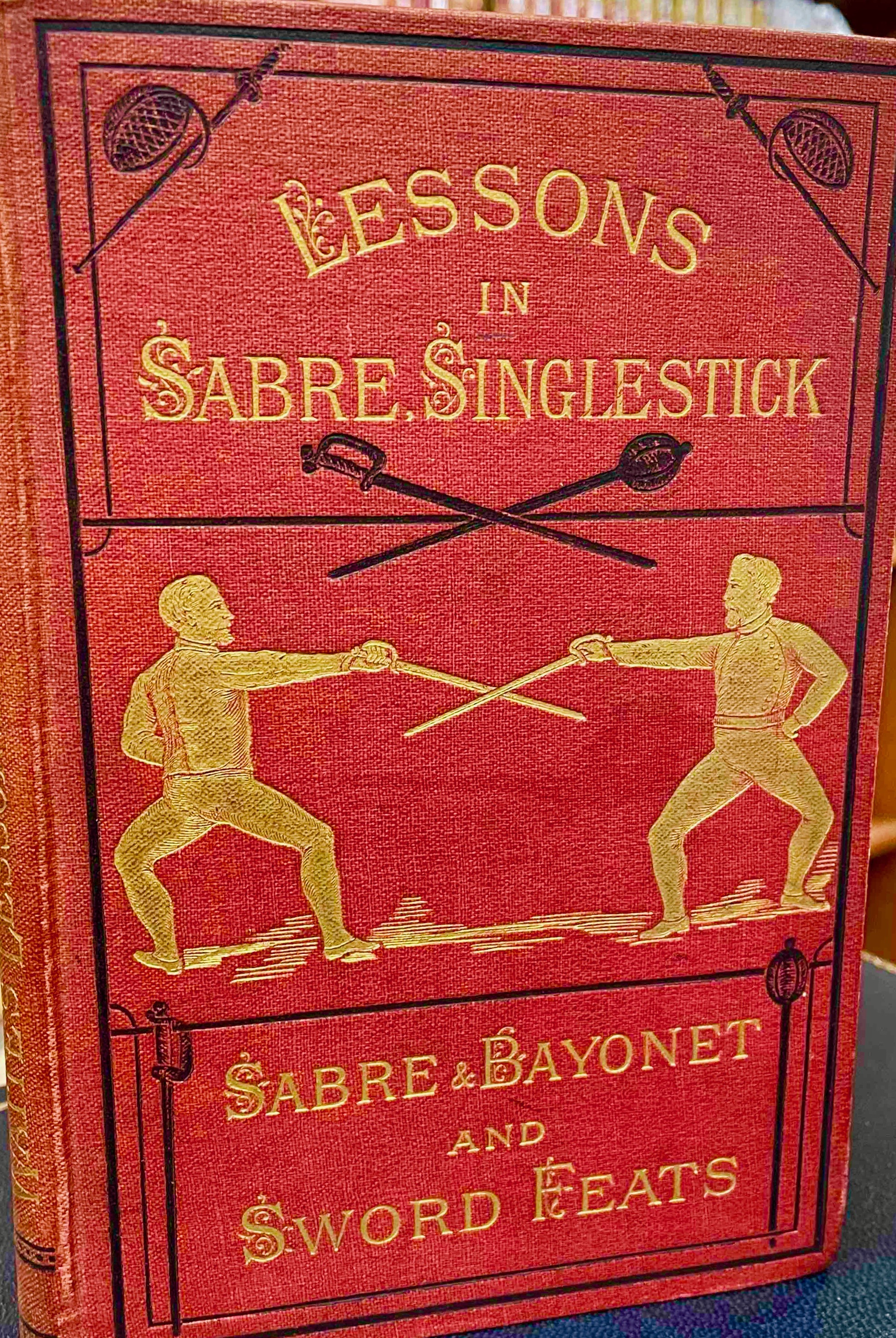 Lessons in Sabre, Singlestick, Sabre & Bayonet, and Sword Feats; or, How to Use a Cut-and-Thrust Sword (Hardcover)