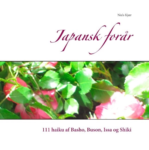 Japansk forår: 111 haiku af Basho, Buson, Issa og Shiki