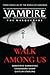 Walk Among Us: A Vampire: T...