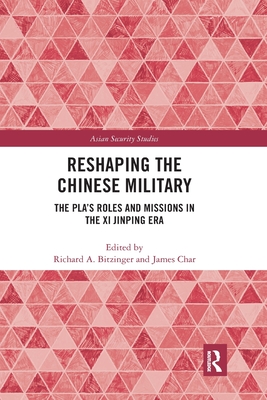 Reshaping the Chinese Military: The PLA's Roles and Missions in the Xi Jinping Era (Asian Security Studies)