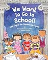 We Want to Go to School! by Maryann Cocca-Leffler