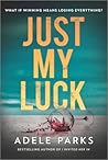 Just My Luck by Adele Parks