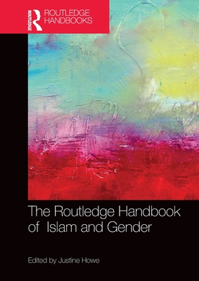 The Routledge Handbook of Islam and Gender (Routledge Handbooks in Religion)