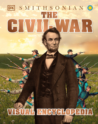 The Civil War Visual Encyclopedia (DK Children's Visual Encyclopedias)