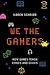 We the Gamers by Karen Schrier