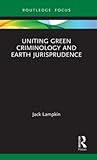 Uniting Green Criminology and Earth Jurisprudence