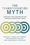 The Transformation Myth: Leading Your Organization through Uncertain Times (Management on the Cutting Edge)