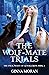 The Wolf-Mate Trials (The Pack Mates of Lunar Crest)