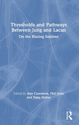 Thresholds and Pathways Between Jung and Lacan: On the Blazing Sublime