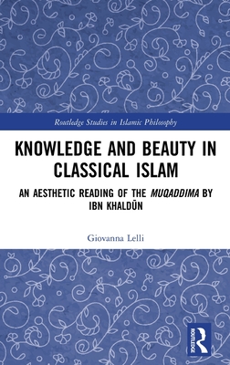 Knowledge and Beauty in Classical Islam (Routledge Studies in Islamic Philosophy)