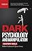 DARK PSYCHOLOGY AND MANIPUL...
