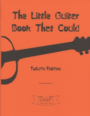 The Little Guitar Book That Could: Twelfth Position (Fretboard Forensics)