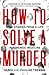 How to Solve a Murder: True Stories from a Life in Forensic Medicine, With a Foreword by Dr Richard Shepherd