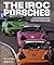 The Iroc Porsches: The International Race of Champions, Porsche's 911 Rsr, and the Men Who Raced Them