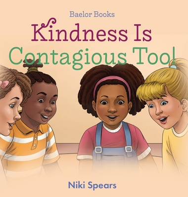 Kindness Is Contagious Too! (Baelor Books)