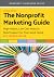 The Nonprofit Marketing Guide: High-Impact, Low-Cost Ways to Build Support for Your Good Cause (Nonprofit Guidebook)