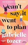 Can't Say It Went to Plan by Gabrielle Tozer