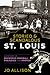 Storied & Scandalous St. Lo...