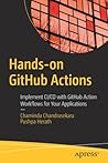 Hands-on GitHub Actions: Implement CI/CD with GitHub Action Workflows for Your Applications