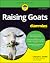 Raising Goats For Dummies (For Dummies by Cheryl K. Smith