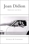 Joan Didion: Substance and Style Joan Didion: Substance and Style