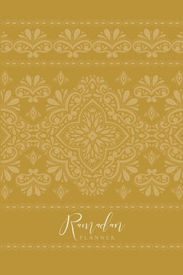 Ramadan Planner: Ochre: Focus on spiritual, physical and mental health