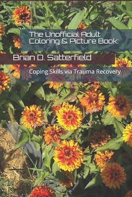 The Unofficial Adult Coloring & Picture Book: Coping Skills via Trauma Recovery