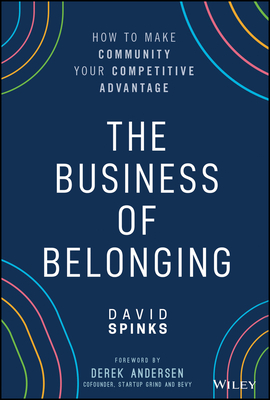 Cover of The Business of Belonging: How to Build Communities That Grow the Bottom Line