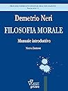 Filosofia morale. Manuale introduttivo by Demetrio Neri