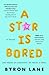 Star Is Bored