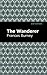 The Wanderer by Frances Burney The Wanderer by Frances Burney