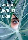Jou weg naar het licht Jou weg naar het licht