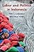 Labor and Politics in Indonesia (Cambridge Studies in Contentious Politics)