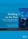 Building on the Past: Medieval and postmedieval essays in honour of Tom Beaumont James (British)