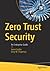Zero Trust Security: An Enterprise Guide
