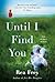 Until I Find You: A Novel