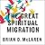 The Great Spiritual Migration: How the World's Largest Religion Is Seeking a Better Way to Be Christian