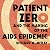 Patient Zero and the Making of the AIDS Epidemic