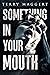 Something In Your Mouth: Ta...