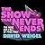 The Show That Never Ends: T...