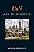 Bali: A Cultural History (Interlink Cultural Histories)