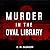 Murder in the Oval Library