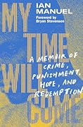 My Time Will Come: A Memoir of Crime, Punishment, Hope, and Redemption 